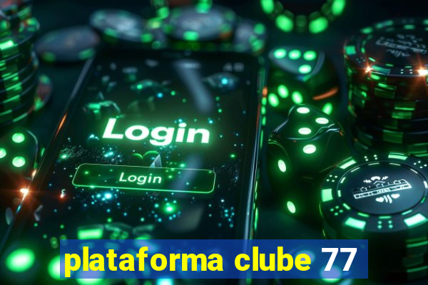 plataforma clube 77